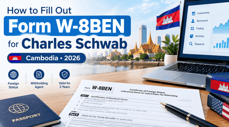 How to Fill Out Form W-8BEN for Charles Schwab in Cambodia in 2026